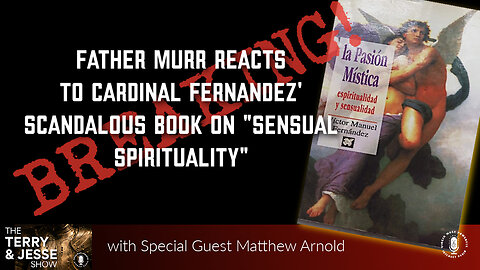 08 Jan 24, The Terry & Jesse Show: Cardinal Fernandez' Scandalous Book: Spirituality and Sensuality