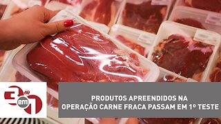 Produtos apreendidos na operação Carne Fraca passam em 1º teste