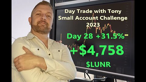 Day Trade With Tony 2023 $2.5k Small Account Challenge DAY 28 +31.5% +$4,758 Profit $LUNR