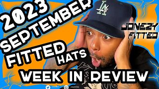 🧢 Latest Fitted Hats Review Releases | September 4 - September 10, 2023 🧢