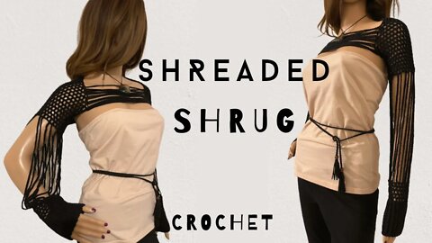 How to Crochet the Shreaded Shrug! (origional design) - Step-by-step tutorial