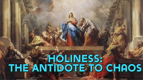 Holiness: The Antidote to Chaos