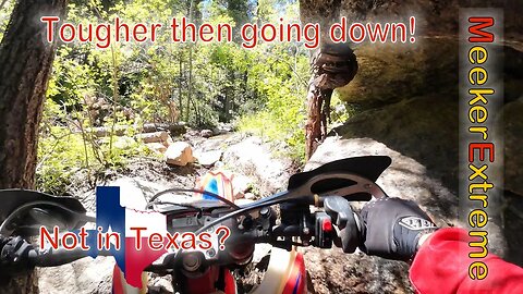 Tougher then going Down - Not some random Singletrack in Texas!