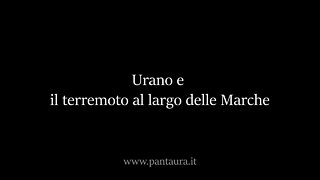 Urano e il terremoto al largo delle Marche