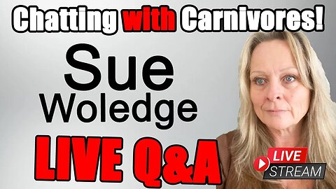 Elevating Health with Carnivore: Sue's Natural Approach Her Story LIVE & QA
