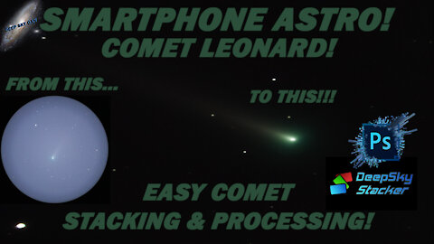 SMARTPHONE ASTRO! Comet Leonard! Easy Comet Stacking & Processing
