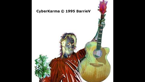 CyBerKarma: an experiment.. It's Time: Peace Space Make Music Sing Play CyberKarma © 1995 Barrie V