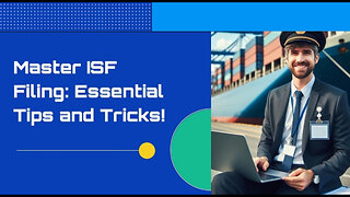 Master the ISF Filing Process: A Step-by-Step Guide for Importers