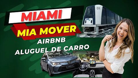 ALUGANDO CARRO EM MIAMI, USANDO O MIA MOVER E TOUR PELO AIRBNB NOS ESTADOS UNIDOS