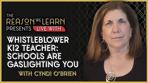 Whistleblower K12 Teacher: Schools Are Gaslighting You with Cyndi O'Brien