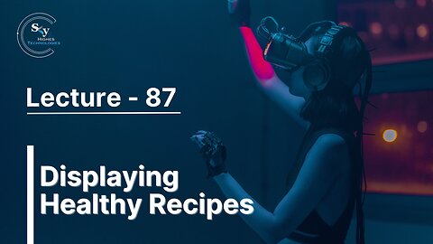 87 - Displaying Healthy Recipes | Skyhighes | React Native