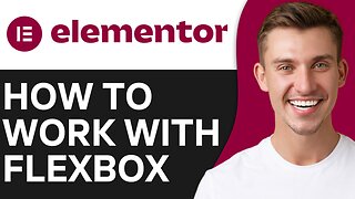 HOW TO WORK WITH FLEXBOX IN ELEMENTOR