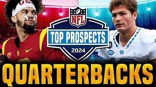 Top QUARTERBACKS in the 2024 NFL Draft | Preseason Rankings