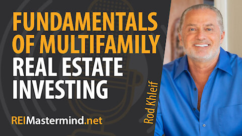 The Fundamentals of Multifamily Real Estate Investing with Rod Khleif #288
