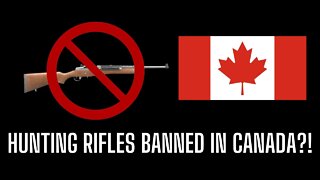 Hunting Rifles BANNED IN CANADA?!