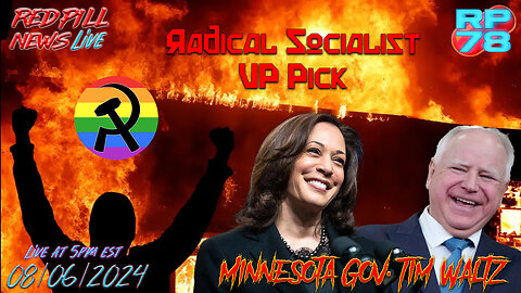 Radical Socialist MN gov. Tim Waltz Chosen As Harris VP on Red Pill News Live