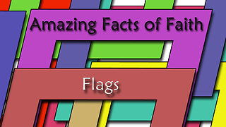 Amazing Facts Of Faith ~ Flags