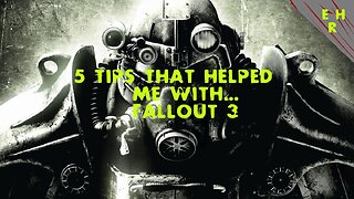 5 Tips that helped me with Fallout 3