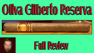 Oliva Gilberto Reserva (Full Review) - Should I Smoke This