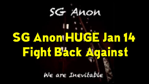 Sg Anon Huge 01.15.23: Fight Back Against!