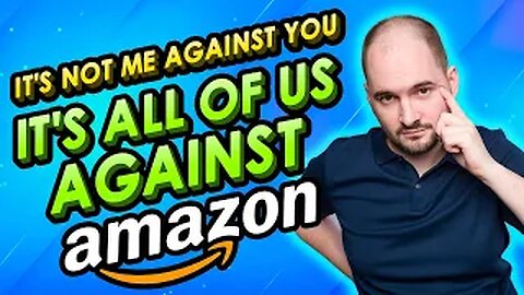 It's not me against you, It's all of us against AMAZON!