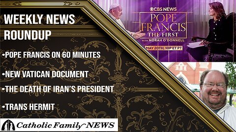 Weekly News Roundup May 23, 2024 | Pope Francis on 60 Minutes, Trans Hermit Reveals Deception