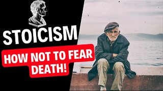 Stoicism: How not to fear death in 4 simple steps!