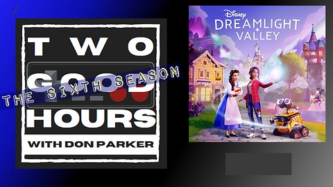 Two Good Hours - #26 - Disney Dreamlight Valley