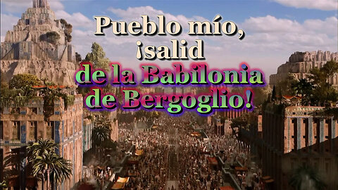 El PCB: Pueblo mío, ¡salid de la Babilonia de Bergoglio!