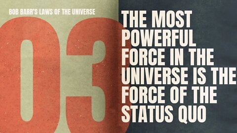 The MOST POWERFUL Force in the Universe | Bob Barr's Laws of the Universe