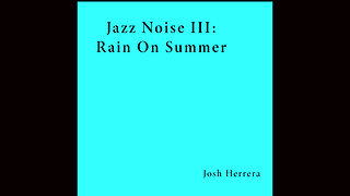 Jazz Noise III: Rain On Summer