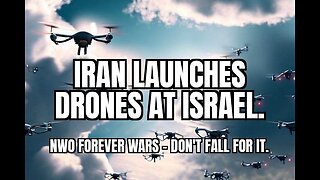 Iran Launches Drones At Israel - NWO Forever Wars - Don't Fall For It.