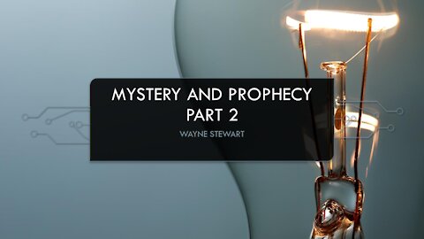 Prophecy and Mystery - Part 2