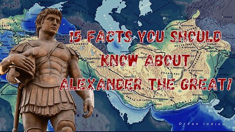 15 FACTS you should know about Alexander the Great!