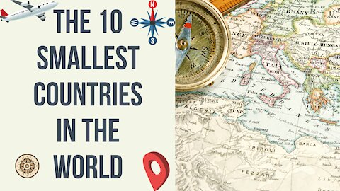 Top 10 Smallest Countries in the World (2022)