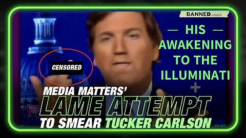 Tucker Carlson’s Awakening to The Illuminati.. + The Cheap Attempts to Smear Him for Behaving….... Human!