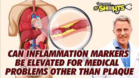 #SHORTS Can Inflammation Markers Be Elevated for Medical Problems Other Than Plaque