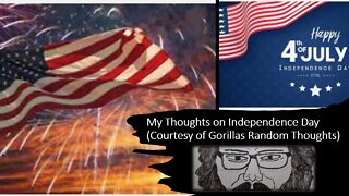 My Thoughts on Independence Day Courtesy of Gorillas Random Thoughts