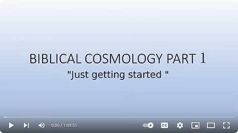 Biblical Cosmology Part 1 of 8