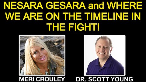 DR. SCOTT YOUNG: NESARA/GESARA and WHERE WE ARE ON THE TIMELINE IN THE FIGHT!