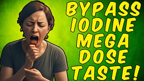 Ways to Bypass the Taste of Mega Doses of Iodine!