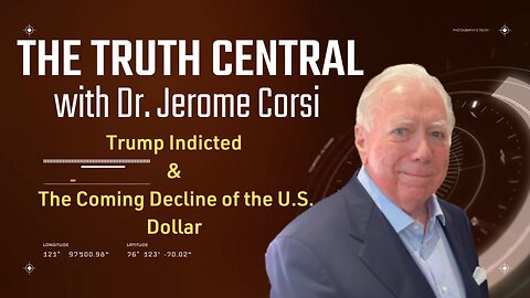 Dr. Jerome Corsi on Trump's Indictment; The Coming Decline of the U.S. Dollar
