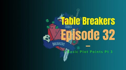 Tablebreakers EP 32: 7 Basic Plots Pt 3 #dungeonsanddragons #ttrpgs #ttrpgfamily #ttrpg