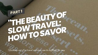 "The Beauty of Slow Travel: How to Savor Every Moment" for Dummies