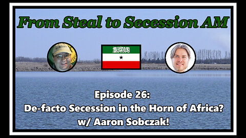 From Steal to Secession AM - Ep. 26: De Facto Secession in the Horn of Africa?