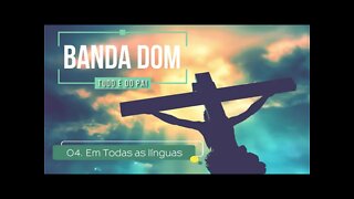BANDA DOM (CD TUDO É DO PAI) 04. Em Todas as Línguas ヅ