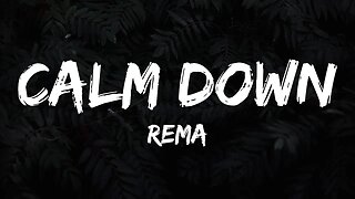 Rema - Calm Down (Lyrics)