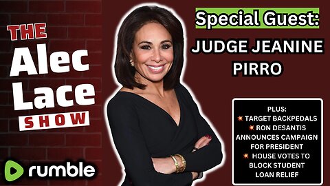 Special Guest: JUDGE JEANINE PIRRO, Target Backpedals, DeSantis For President | The Alec Lace Show