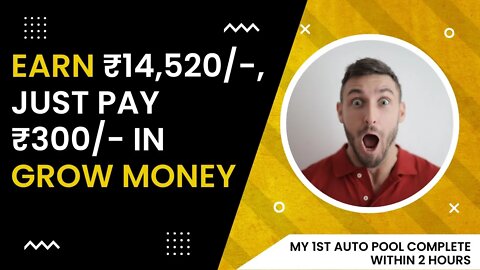 Earn ₹14,520/-, just pay ₹300/- in GROW MONEY | #GROWMONEY #Income #AutoPool