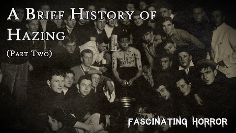 A Brief History of Hazing (Part Two) | Fascinating Horror